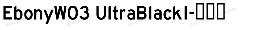 EbonyW03 UltraBlackI字体转换